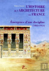 L'Histoire De L'Architecture En France ; Émergence D'Une Discipline (1863-1914)