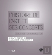 L'Histoire De L'Art Et Ses Concepts ; Autour De Heinrich Wolfflin
