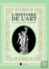 L'Histoire De L'Art Racontée Aux Enfants (Édition 2023)