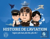 L'Histoire De L'Aviation : Toujours Plus Haut, Plus Loin, Plus Vite ! (2e Édition)