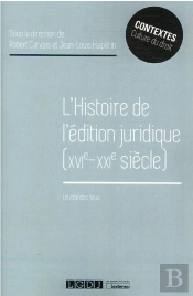 L'Histoire De L'Édition Juridique (Xvie-Xxie Siècle) : Un État Des Lieux