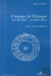 L'Histoire De L'Ethiopie Vue Du Tigré... Et Autres Lieux ; Essais, Notes, Réflexions
