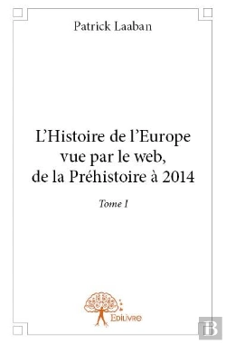 Bertrand.pt - L'Histoire De L'Europe Vue Par Le Web ; De La Préhistoire À 2014 T.1