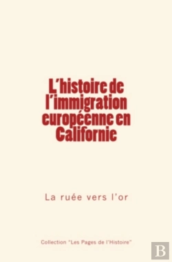 Bertrand.pt - L'Histoire De L'Immigration Européenne En Californie: La Ruée Vers L'Or
