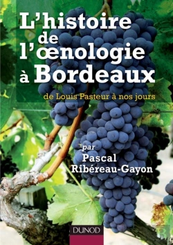 Bertrand.pt - L'Histoire De L'Oenologie À Bordeaux ; De Louis Pasteur À Nos Jours