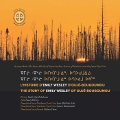 L'Histoire D'Emily Wesley D'Ouje-Bougoumou/The Story Of Rose Swallow Of Chisasibi