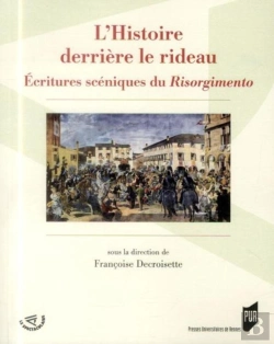 Bertrand.pt - L'Histoire Derrière Le Rideau ; Écritures Scéniques Du Risorgimento