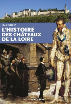 Bertrand.pt - L'Histoire Des Châteaux De La Loire