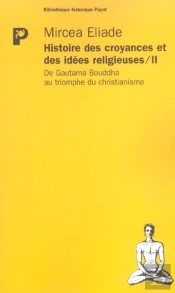 L'Histoire Des Croyances Et Des Idees Religieuses T.2 ; De Gautama Bouddha Au Triomphe Du Christianisme