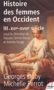 L'Histoire Des Femmes En Occident Tome 3 ; Du Xvie Au Xviiie Siècle