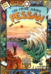 L'Histoire Des Fêtes Juives En Bandes Dessinées ; Pessah