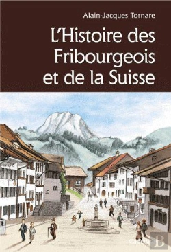Bertrand.pt - L'Histoire Des Fribourgeois Et De La Suisse