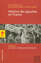 L'Histoire Des Gauches En France - Tome 2 - Xxe Siecle : À L'Epreuve De L'Histoire