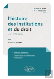 L'Histoire Des Institutions Et Du Droit En Fiches Et En Flashcards : Ve - Xviiie Siècles