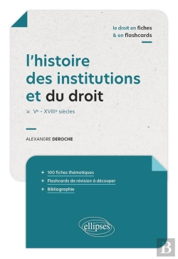 Bertrand.pt - L'Histoire Des Institutions Et Du Droit En Fiches Et En Flashcards : Ve - Xviiie Siècles
