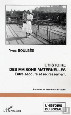 Bertrand.pt - L'Histoire Des Maisons Maternelles ; Entre Secours Et Redressement