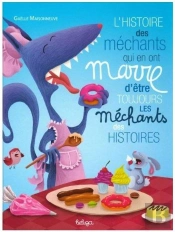 L'Histoire Des Méchants Qui En Ont Marre D'Être Toujours Les Méchants Des Histoires