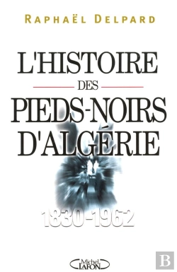 Bertrand.pt - L'Histoire Des Pieds-Noirs D'Algerie 1830-1962