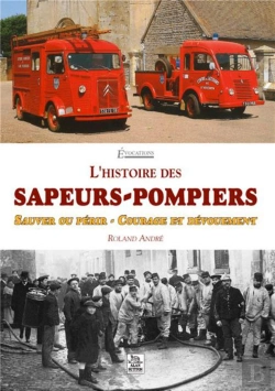 Bertrand.pt - L'Histoire Des Sapeurs-Pompiers - Sauver Ou Perir - Courage Et Devouement