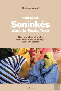 Bertrand.pt - L'Histoire Des Soninkés Du Fouta Toro (Mauritanie, Sénégal) Depuis La Fin Du Wviiie Siècle