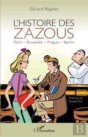 L'Histoire Des Zazous ; Paris, Bruxeles, Prague, Berlin