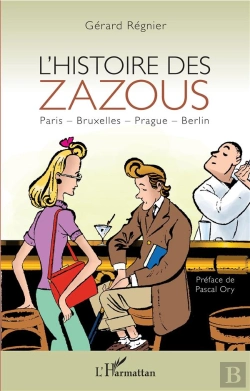 Bertrand.pt - L'Histoire Des Zazous ; Paris, Bruxeles, Prague, Berlin