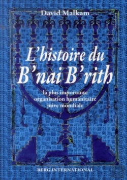 Bertrand.pt - L'Histoire Du B'Nai B'Rith ; La Plus Inmportante Organisation Humanitaire Juive Mondiale (2e Édition)