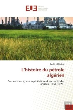 Bertrand.pt - L'Histoire Du Petrole Algerien - Son Existance, Son Exploitation Et Les Defits Des Annees (1958-1971