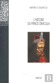 L'Histoire Du Prince Dracula En Europe Centrale Et Orientale (Xve Siècle)