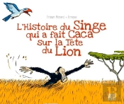 L'Histoire Du Singe Qui A Fait Caca Sur La Tête Du Lion