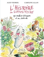 L'Histoire Du Suppositoire Qui Voulait Échapper À Sa Destinée