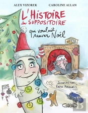 L'Histoire Du Suppositoire Qui Voulait Sauver Noël