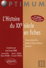 L'Histoire Du Xxe Siècle En Fiches. Nouvelle Édition Entièrement Refondue Et Mise À Jour