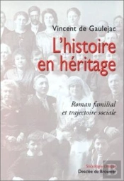 L'Histoire En Héritage, Roman Familial Et Trajectoire Sociale