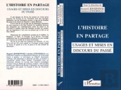 L'Histoire En Partage - Usages Et Mises En Discours Du Passe