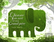 L'Histoire En Vert De Mon Grand-Père