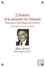 L'Histoire Et La Mémoire De L'Histoire ; Hommage À Yosef Hayim Yerushalmi