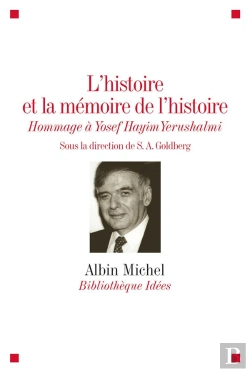 Bertrand.pt - L'Histoire Et La Mémoire De L'Histoire ; Hommage À Yosef Hayim Yerushalmi
