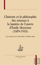 L'Histoire Et La Philosophie Des Sciences À La Lumière De L'Oeuvre D'Emile Meyerson (1859-1933)