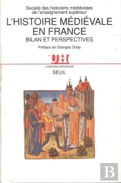 L'Histoire Medievale En France. Bilan Et Perspectives