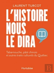 L'Histoire Nous Le Dira : Tabarnouche, Pâté Chinois Et Autres