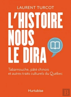 Bertrand.pt - L'Histoire Nous Le Dira : Tabarnouche, Pâté Chinois Et Autres