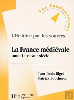 Bertrand.pt - L'Histoire Par Les Sources ; La France Médiévale Tome 1 ; Ve-Xiiie Siècle