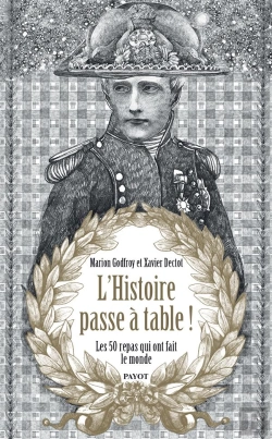 Bertrand.pt - L'Histoire Passe À Table ! Les 50 Repas Qui Ont Fait Le Monde