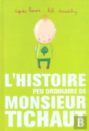 L'Histoire Peu Ordinaire De Monsieur Tichaut