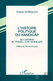 L'Histoire Politique Du Handicap ; De L'Infirme Au Travailleur Handicapé