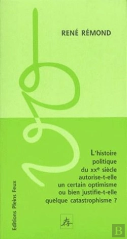Bertrand.pt - L'Histoire Politique Du Xxe Siècle Autorise-T-Elle Un Certain Optimisme Ou Bien Justifie-T-Elle Quelque Catastrophisme ?