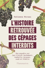 L'Histoire Retrouvée Des Cépages Interdits