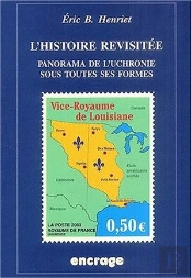L'Histoire Revisitée ; Panorama De L'Uchronie Sous Toutes Ses Formes (2e Édition)