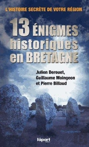 L'Histoire Secrète De Votre Région ; 13 Énigmes Historiques En Bretagne